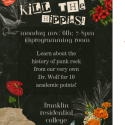 Kill the Hippies! Monday November 6th, from 7-8 pm at the programming room. Learn about the history of punk rock from our very own Dr. Wolf for 10 academic points!